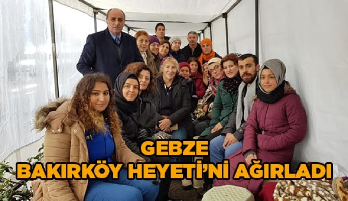 Gebze Bakırköy Heyeti’ni ağırladı