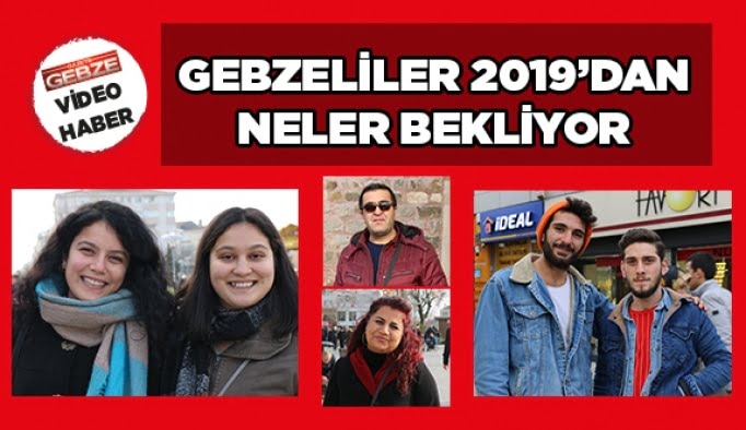 Gebzeliler 2019’dan neler bekliyor?
