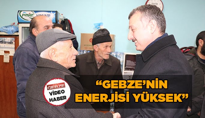 “Gebze’nin enerjisi yüksek”