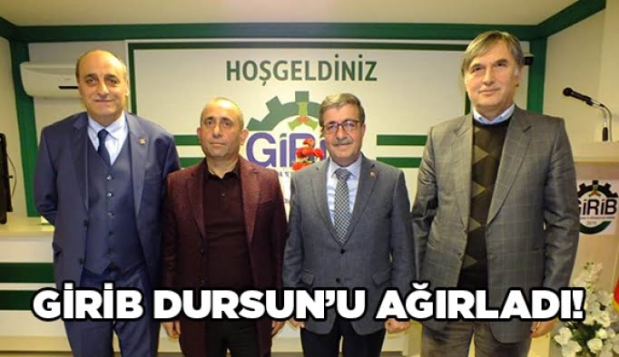 GİRİB Dursun’u ağırladı!