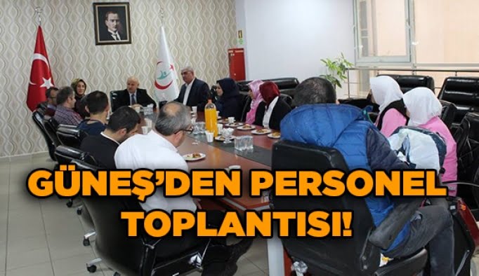 Güneş’den personel toplantısı!