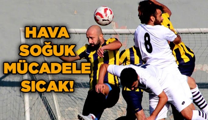 Hava soğuk mücadele sıcak!
