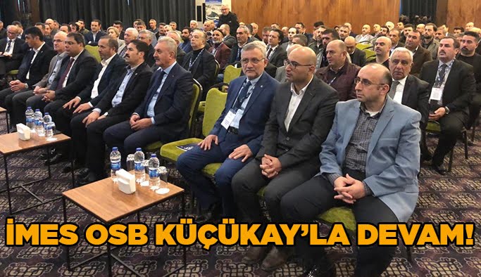 İMES OSB Küçükay’la devam!