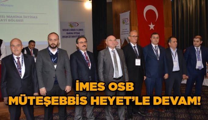İMES OSB,  Müteşebbis Heyet’le devam!