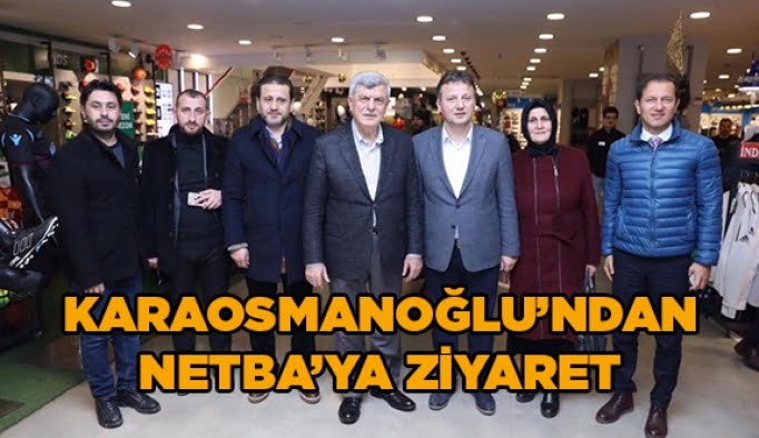Karaosmanoğlu’ndan Netba’ya ziyaret