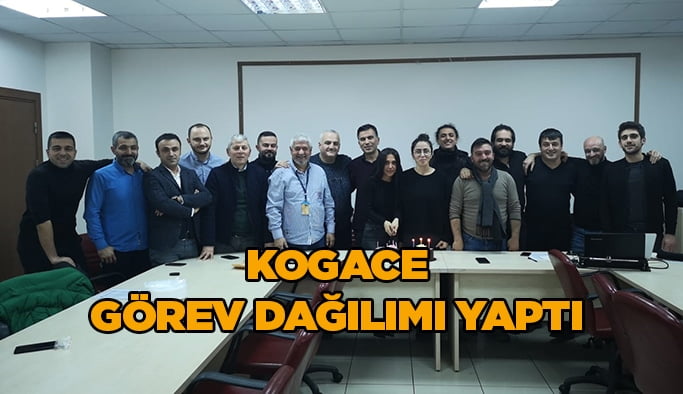 KOGACE’de görev dağılımı yapıldı