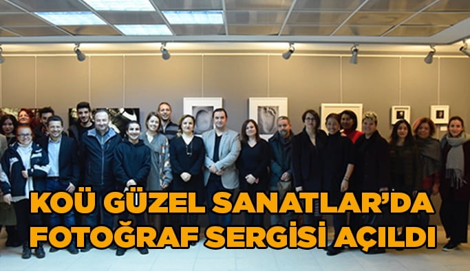 KOÜ Güzel Sanatlar’da fotoğraf sergisi açıldı