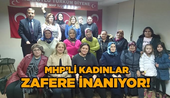 MHP’li Kadınlar zafere inanıyor!