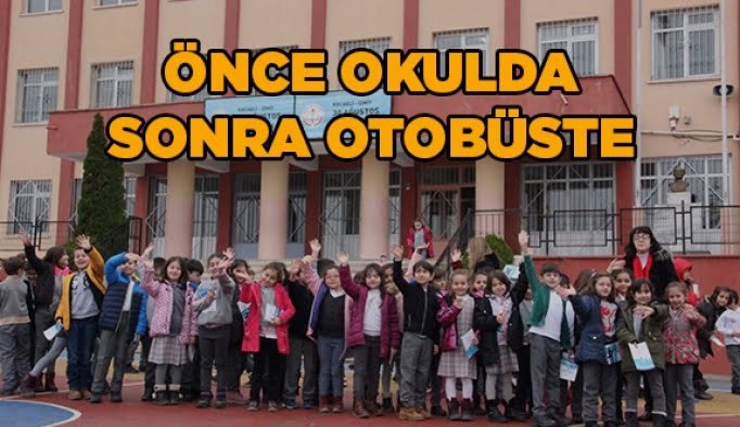 Önce okulda sonra otobüste