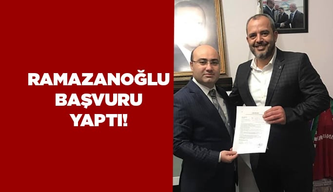 Ramazanoğlu meclis üyeliğine başvurdu!