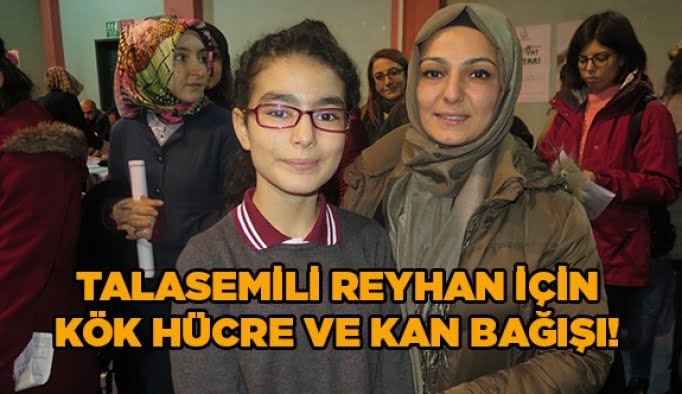 Talasemili Reyhan için kök hücre ve kan bağışı!