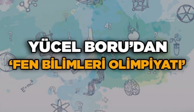 Yücel Boru’dan ‘’Fen Bilimleri Olimpiyatı’’