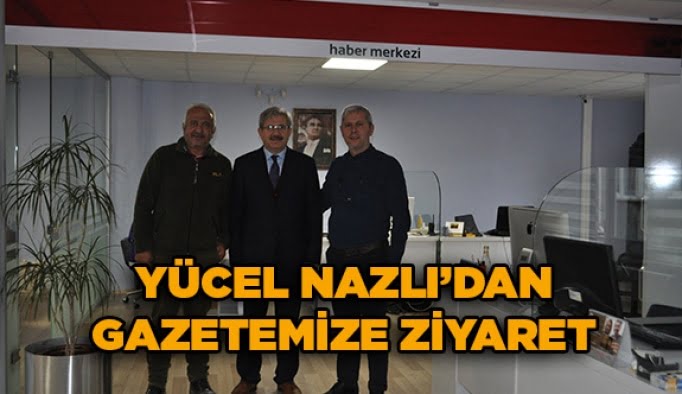 Yücel Nazlı’dan gazetemize ziyaret