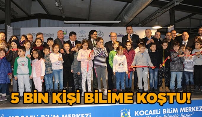 5 bin kişi bilime koştu!