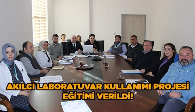 Akılcı Laboratuvar Kullanımı Projesi Eğitimi verildi!