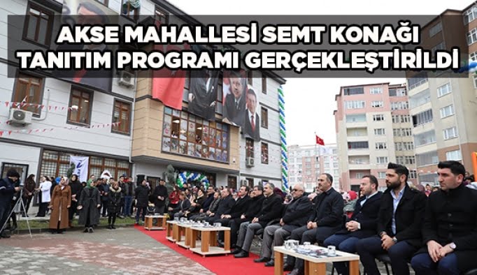 Akse Mahallesi Semt Konağı Tanıtım Programı Gerçekleştirildi