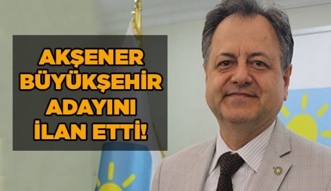 Akşener, Büyükşehir adayını ilan etti!
