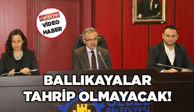 Ballıkayalar tahrip olmayacak!