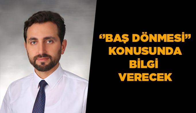 ''Baş Dönmesi'' konusunda bilgi verecek