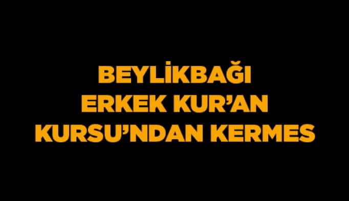 Beylikbağı Erkek Kur’an Kursu’ndan Kermes
