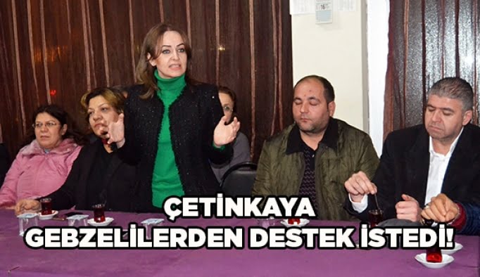 Çetinkaya Gebzelilerden destek istedi!