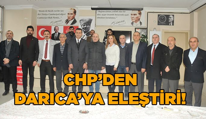 CHP’den Darıca’ya eleştiri!