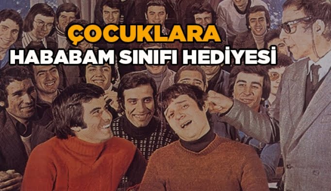 Çocuklara Hababam Sınıfı hediyesi
