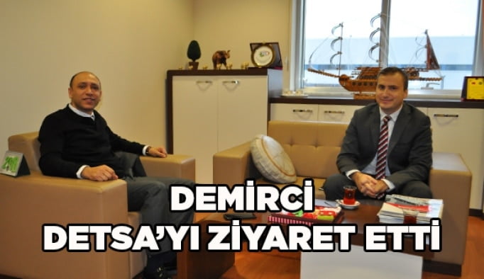 Demirci, DETSA’yı ziyaret etti