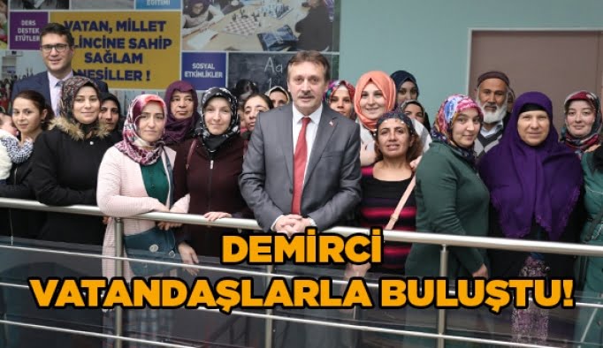 Demirci, Vatandaşlarla Buluştu!