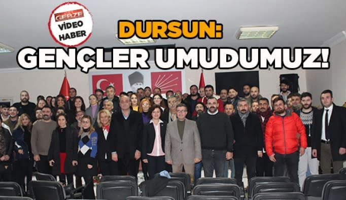 Dursun: Gençler umudumuz!