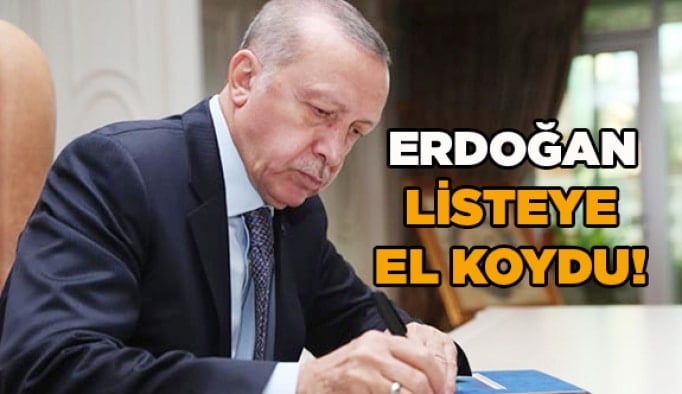 Erdoğan listeye el koydu!