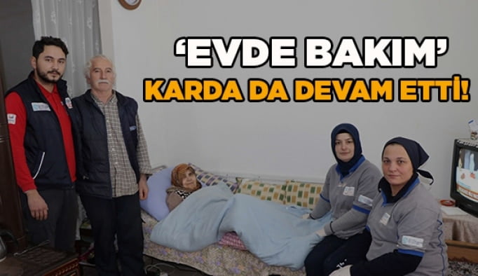 “Evde Bakım” karda da devam etti!