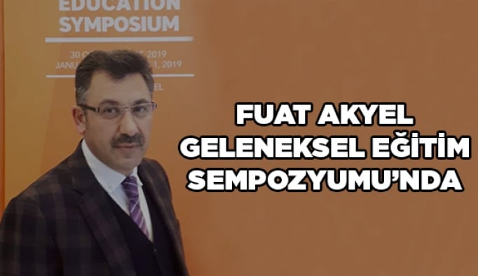 Fuat Akyel, Geleneksel Eğitim Sempozyomu’nda