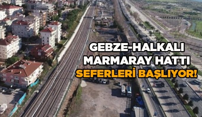 Gebze – Halkalı Marmaray Hattı seferleri başlıyor!