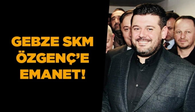   Gebze SKM Özgenç’e emanet!