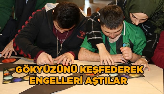 Gökyüzünü keşfederek engelleri aştılar
