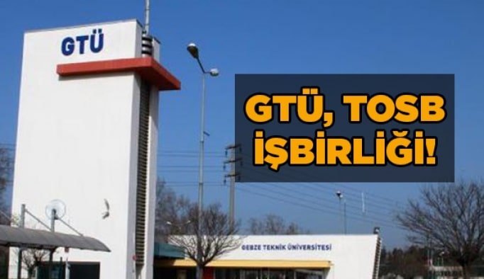 GTÜ, TOSB işbirliği!