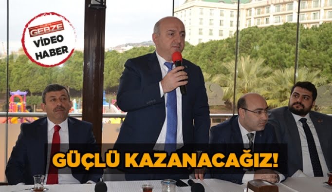 Güçlü kazanacağız!