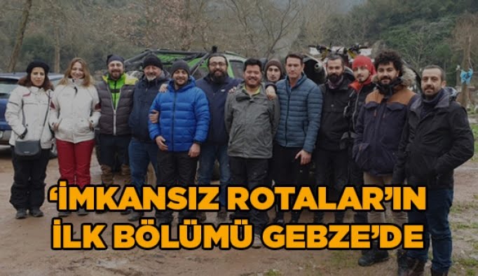“İmkansız Rotalar”ın ilk bölümü Gebze’de