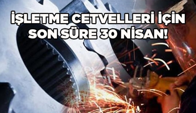 İşletme Cetvelleri için son süre 30 Nisan!