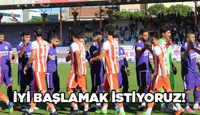 İyi başlamak istiyoruz!