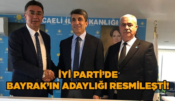 İYİ Parti'de Bayrak'ın adaylığı resmileşti!