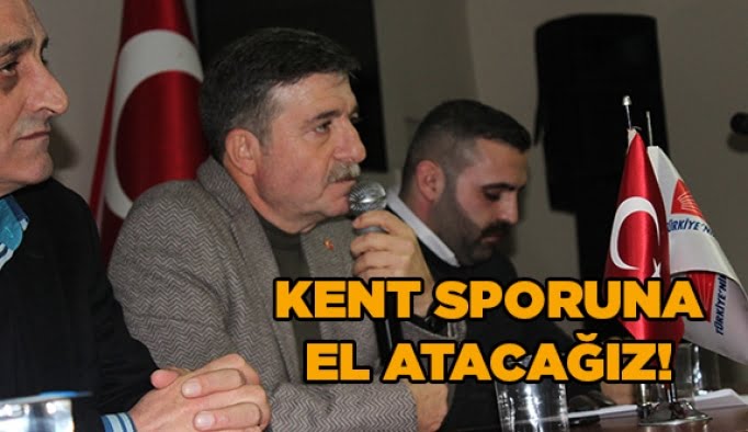 Kent sporuna el atacağız!