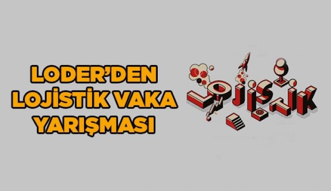 LODER’den Lojistik Vaka yarışması