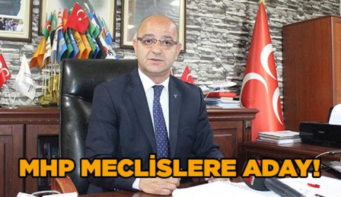MHP Meclislere aday!