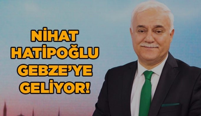 Nihat Hatipoğlu Gebze’ye geliyor!