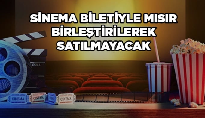 Sinema biletiyle mısır birleştirilerek satılmayacak
