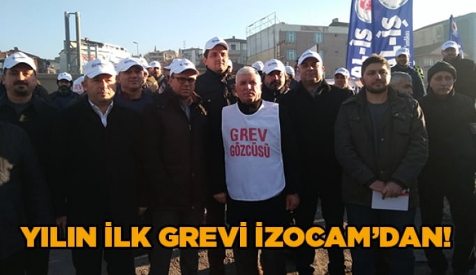 Yılın ilk grevi İzocam’dan!