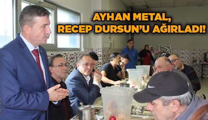 Ayhan Metal, Recep Dursun’u ağırladı!