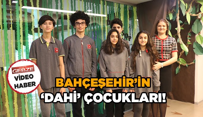  Bahçeşehir’in ‘Dahi’ çocukları!